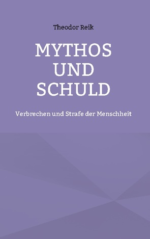 Mythos und Schuld von Olszewsky,  Hans-Joseph, Reik,  Theodor