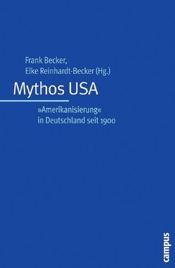 Mythos USA von Becker,  Frank, Ellenbruch,  Peter, Heimböckel,  Dieter, Hoeres,  Peter, Keller,  Jost, Koinzer,  Thomas, Payk-Heitmann,  Andrea, Reinhardt-Becker,  Elke, Stephan,  Alexander