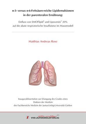 n-3- versus n-6-Fettsäure-reiche Lipidemulsionenin der parenteralen Ernährung: von Rose,  Matthias