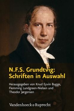 N.F.S. Grundtvig: Schriften in Auswahl von Bugge,  Knud Eyvin, Jørgensen,  Theodor, Lundgreen-Nielsen,  Flemming