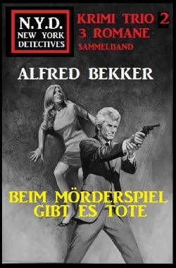 N.Y.D. Krimi Trio 2: Beim Mörderspiel gibt es Tote von Bekker,  Alfred