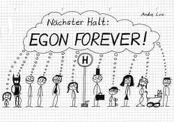 Nächster Halt: EGON FOREVER! von Lux,  Andre