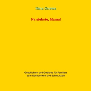 Na siehste, Mama! von Onawa,  Nina