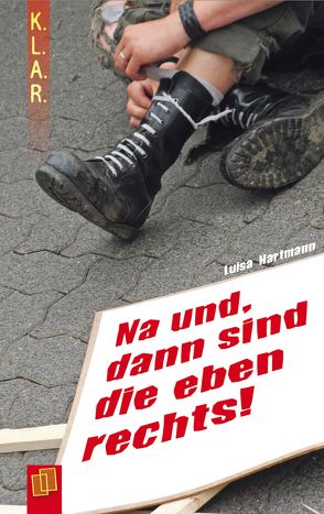 K.L.A.R. – Taschenbuch: Na und, dann sind die eben rechts! von Hartmann,  Luisa