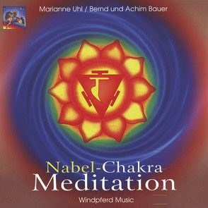 Nabel-Chakra-Meditation von Bauer,  Achim, Bauer,  Bernd, Uhl,  Marianne