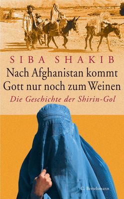 Nach Afghanistan kommt Gott nur noch zum Weinen von Shakib,  Siba