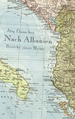 Nach Albanien von Dauscher,  Jörg