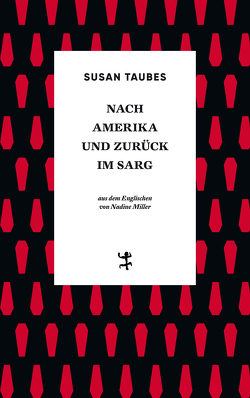 Nach Amerika und zurück im Sarg von Jamison,  Leslie, Miller,  Nadine, Taubes,  Susan, Weigel,  Sigrid