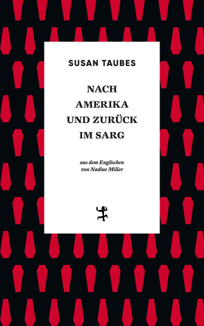 Nach Amerika und zurück im Sarg von Jamison,  Leslie, Miller,  Nadine, Taubes,  Susan, Weigel,  Sigrid