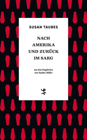 Nach Amerika und zurück im Sarg von Miller,  Nadine, Taubes,  Susan