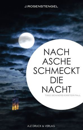 Nach Asche schmeckt die Nacht von Rosenstengel,  Jörg