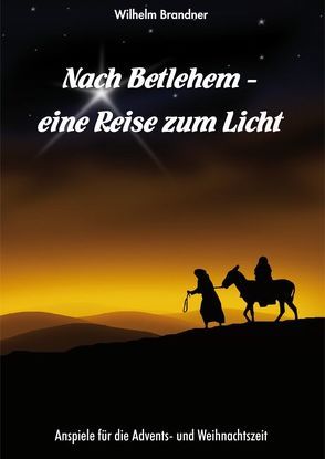 Nach Bethlehem – eine Reise zum Licht von Brandner,  Wilhelm