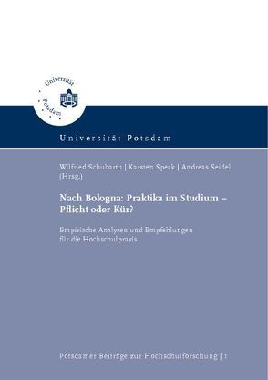 Nach Bologna: Praktika im Studium – Pflicht oder Kür? von Schubarth,  Wilfried, Seidel,  Andreas, Speck,  Karsten