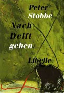 Nach Delft gehen von Stobbe,  Peter