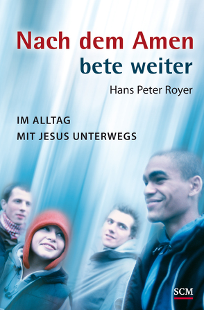 Nach dem Amen bete weiter von Royer,  Hans Peter