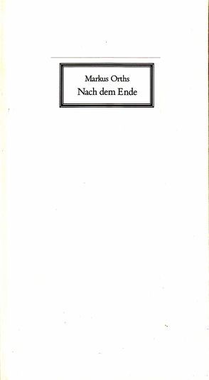 Nach dem Ende von Orths,  Markus