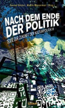 Nach dem Ende der Politik von Becker,  Konrad, Wassermair,  Martin