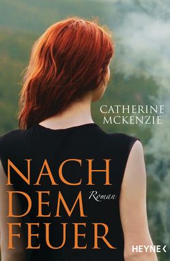 Nach dem Feuer von McKenzie,  Catherine, Rahn,  Marie