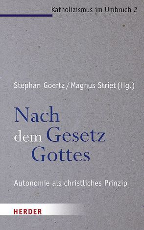 Nach dem Gesetz Gottes von Essen,  Georg, Goertz,  Stephan, Merks,  Karl-Wilhelm, Striet,  Magnus