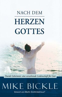 Nach dem Herzen Gottes von Appel,  Dorothea, Bickle,  Mike