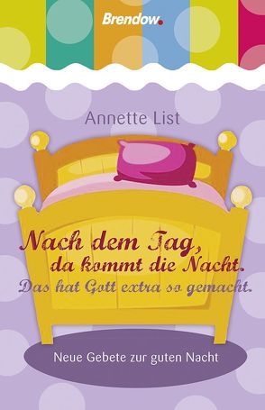 Nach dem Tag, da kommt die Nacht. Das hat Gott extra so gemacht von List,  Annette