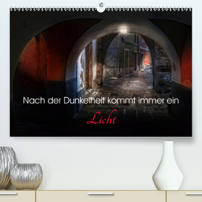 Nach der Dunkelheit kommt immer ein Licht (Premium, hochwertiger DIN A2 Wandkalender 2021, Kunstdruck in Hochglanz) von Rajbar,  Ludvik