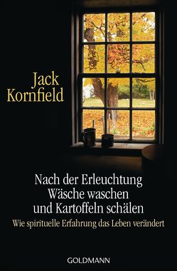 Nach der Erleuchtung Wäsche waschen und Kartoffeln schälen von Fath-Engelhardt,  Ilse, Kornfield,  Jack