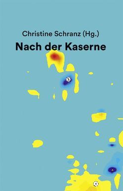 Nach der Kaserne von Kruse,  Anne-Kristin, Landkammer,  Joachim, Lehmann,  Maren, Mueller,  Markus, Schranz,  Christine, van den Berg,  Karen