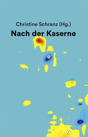 Nach der Kaserne von Kruse,  Anne-Kristin, Landkammer,  Joachim, Lehmann,  Maren, Mueller,  Markus, Schranz,  Christine, van den Berg,  Karen