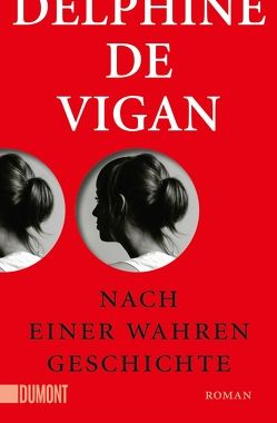 Nach einer wahren Geschichte von de Vigan,  Delphine, Heinemann,  Doris