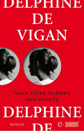 Nach einer wahren Geschichte von de Vigan,  Delphine, Heinemann,  Doris