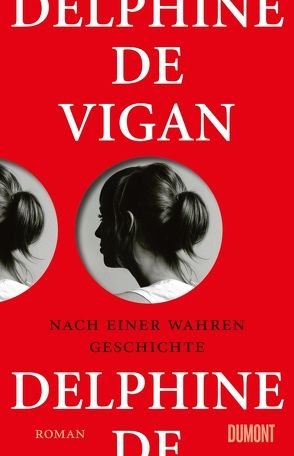 Nach einer wahren Geschichte von de Vigan,  Delphine, Heinemann,  Doris