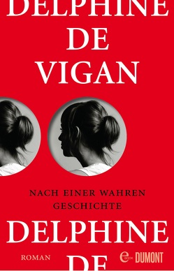 Nach einer wahren Geschichte von de Vigan,  Delphine, Heinemann,  Doris