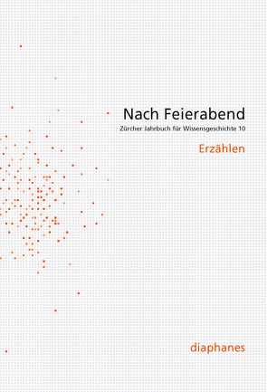 Nach Feierabend 2014 von Gugerli,  David, Hagner,  Michael, Hirschi,  Caspar, Kilcher,  Andreas B., Purtschert,  Patricia, Sarasin,  Philipp, Tanner,  Jakob