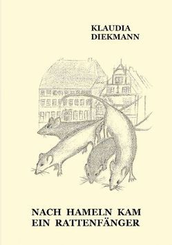 Nach Hameln kam ein Rattenfänger von Diekmann,  Klaudia