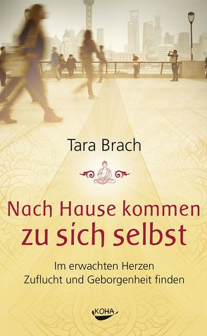 Nach Hause kommen zu sich selbst von Brach,  Tara, de Haën,  Nayoma