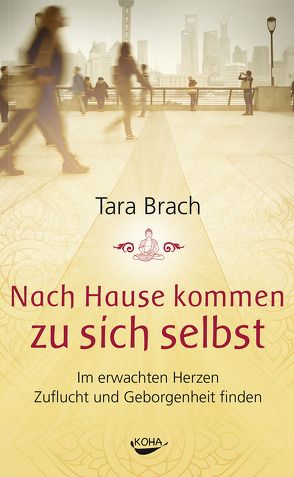 Nach Hause kommen zu sich selbst von Brach,  Tara, de Haën,  Nayoma