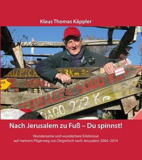 Nach Jerusalem zu Fuß – Du spinnst! von Käppler,  Klaus Thomas