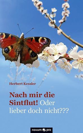 Nach mir die Sintflut! Oder lieber doch nicht??? von Kessler,  Herbert