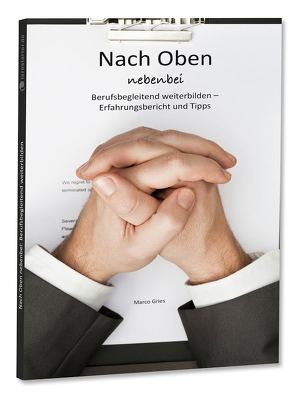 Nach oben nebenbei: Berufsbegleitend weiterbilden von Gries,  Marco