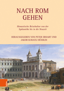 Nach Rom gehen von Destefanis,  Eleonora, Erhart,  Peter, Förstl,  Michael, Gillis,  Matthew Bryan, Gritti,  Elena, Hirtner,  Gerald, Hüeblin,  Jakob Kuratli, Immenhauser,  Beat, Kuratli Hüeblin,  Jakob, Lenz,  Philipp, Rehberg,  Andreas, Richter,  Dieter, Rohr,  Christian, Svec Goetschi,  Milena, Zettler,  Alfons