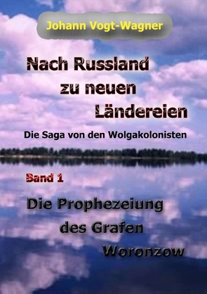 Nach Russland zu neuen Ländereien. Band 1 von Hengevoß,  Christine, Vogt-Wagner,  Johann