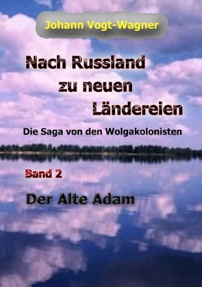 Nach Russland zu neuen Ländereien. Band 2 von Hengevoß,  Christine, Vogt-Wagner,  Johann