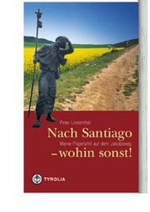 Nach Santiago, wohin sonst! von Lindenthal,  Peter