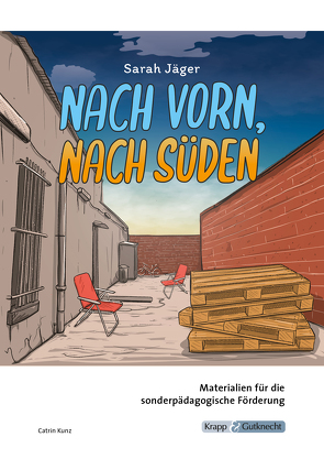 Nach vorn, nach Süden – Sarah Jäger – Materialien für die sonderpädagogische Förderung – Lehrerheft von Kunz,  Catrin, Sobeck,  Christian