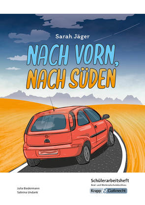 Nach vorn, nach Süden – Sarah Jäger – Schülerarbeitsheft – M-Niveau von Biedermann,  Julia, Sobeck,  Christian, UNdank,  Sabrina