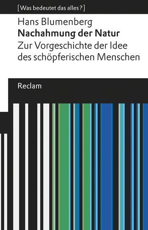 Nachahmung der Natur. Zur Vorgeschichte der Idee des schöpferischen Menschen von Blumenberg,  Hans, Wetz,  Franz Josef