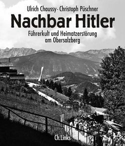 Nachbar Hitler von Chaussy,  Ulrich, Püschner,  Christoph