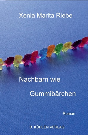 Nachbarn wie Gummibärchen von Riebe,  Xenia Marita