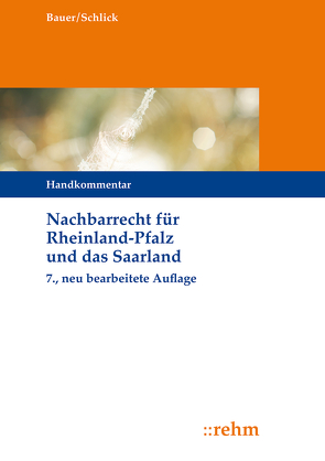 Nachbarrecht für Rheinland-Pfalz und das Saarland von Bauer,  Hans-Joachim, Schlick,  Wolfgang